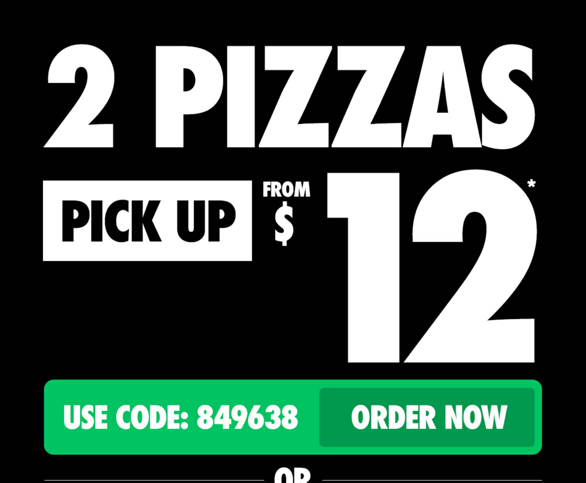 Domino's - Domino’s 2 Pizzas Pick Up $12