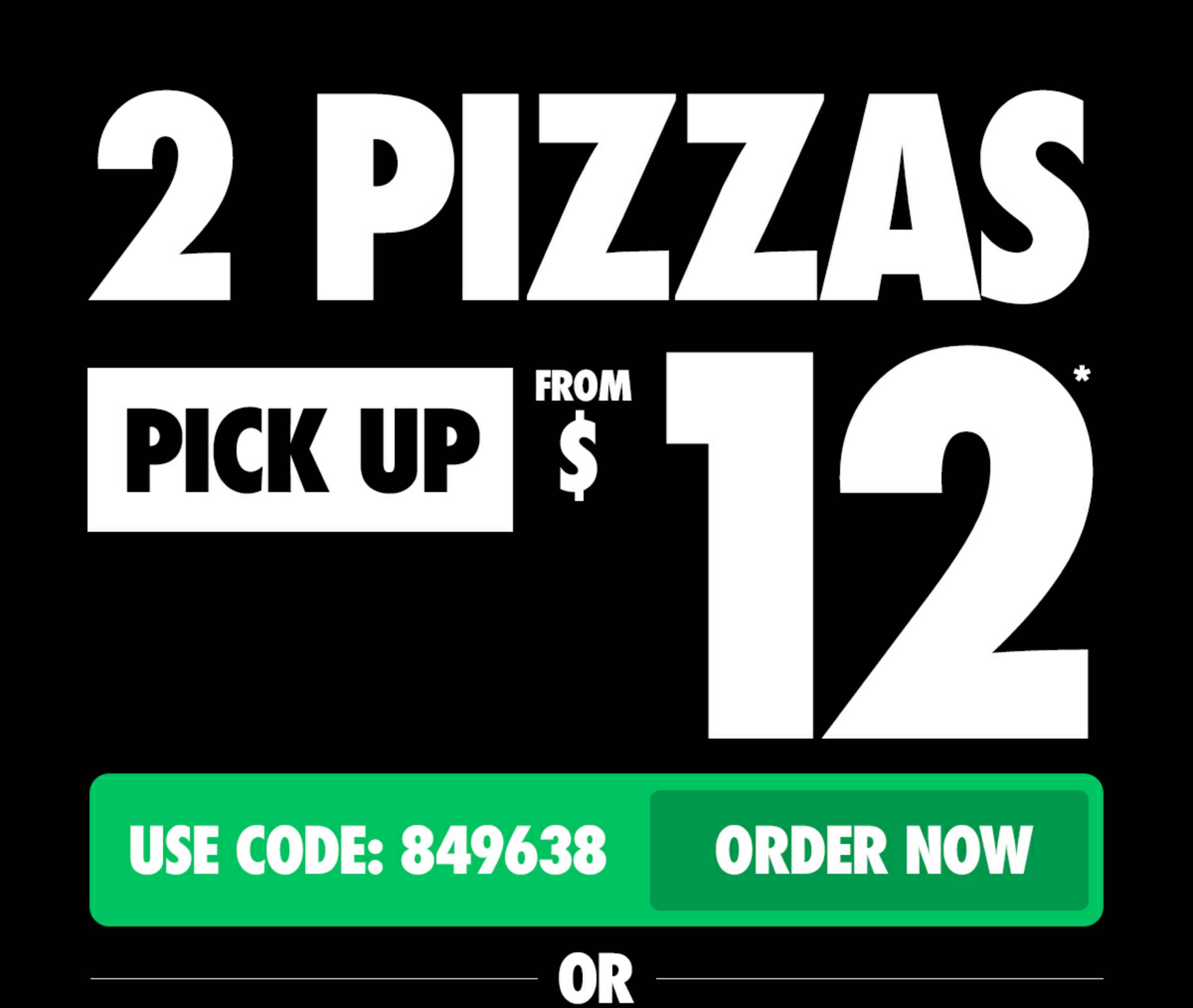 Domino's - 2 Pizzas Pick Up $12