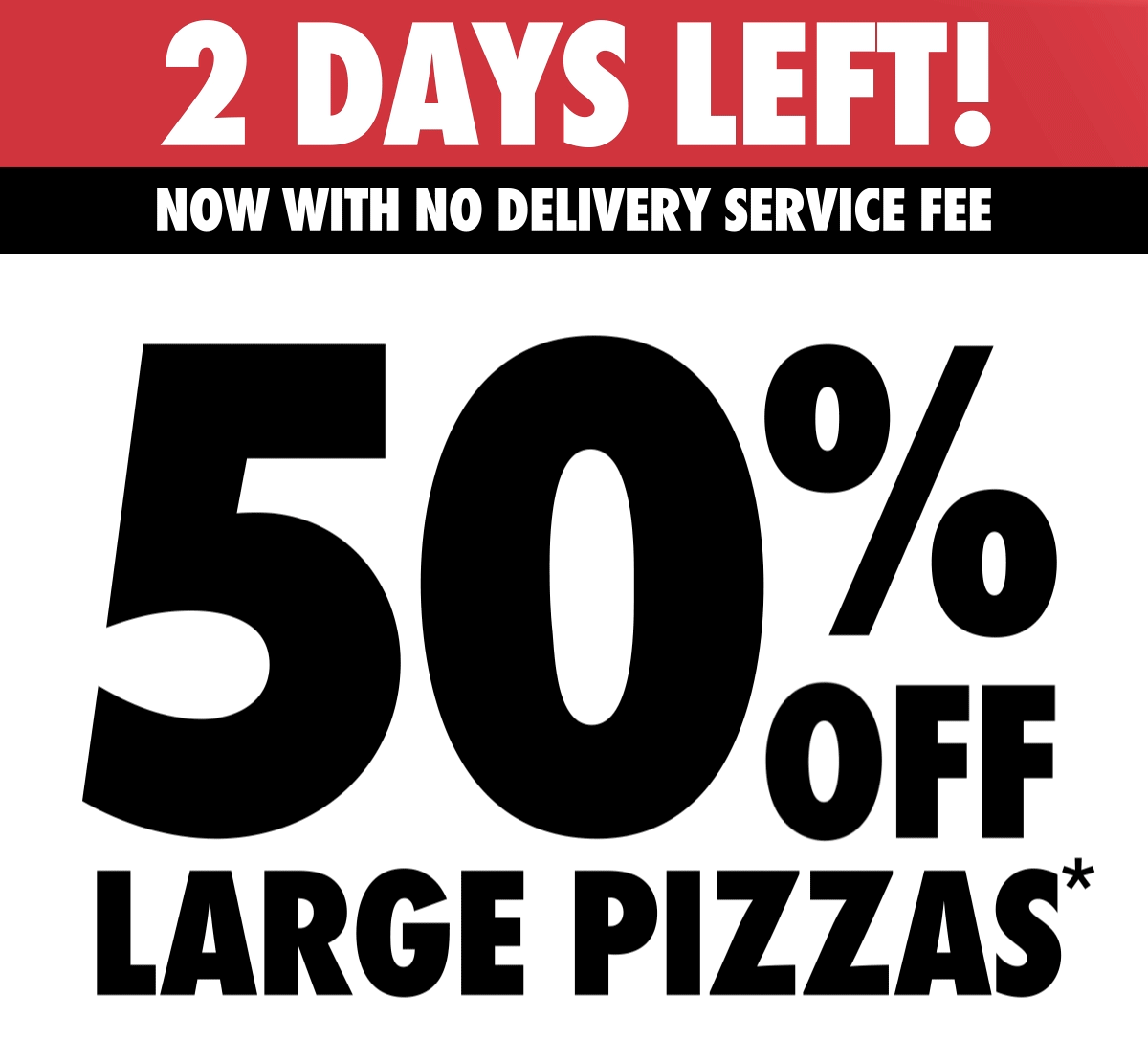 Domino's - Domino’s 50% Off Large Pizzas